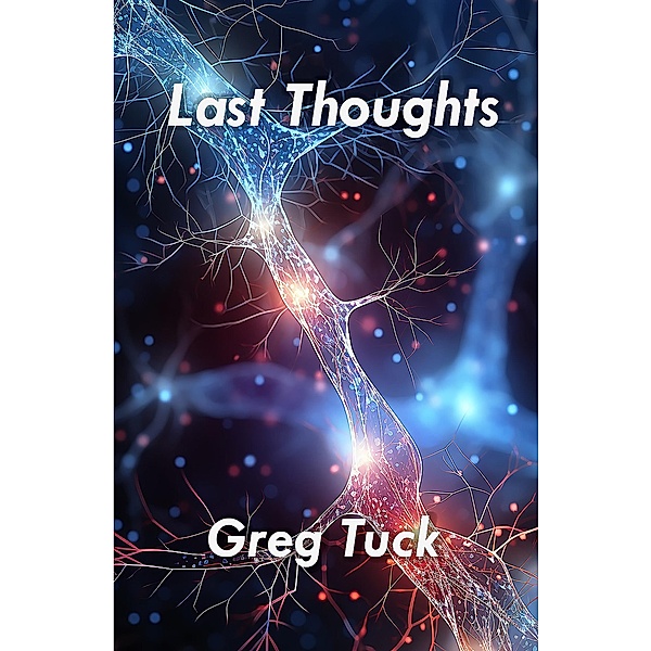 Last Thoughts, Greg Tuck
