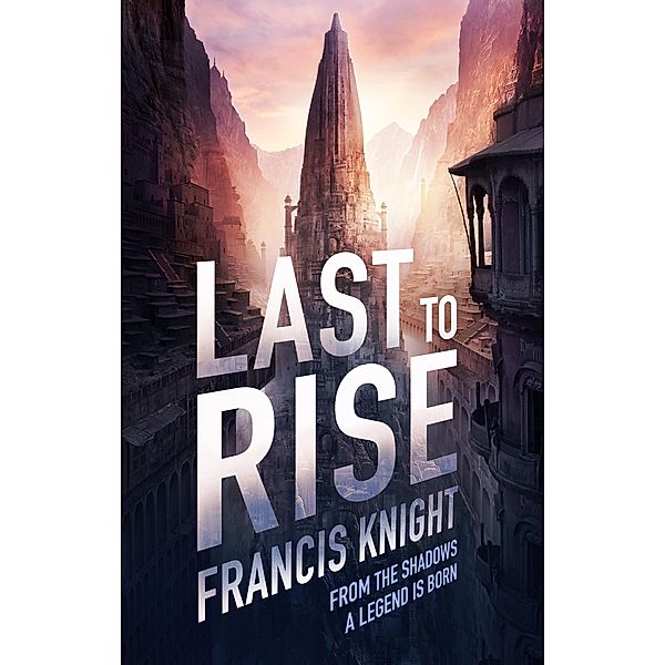 Last to Rise / Rojan Dizon Novels, Francis Knight