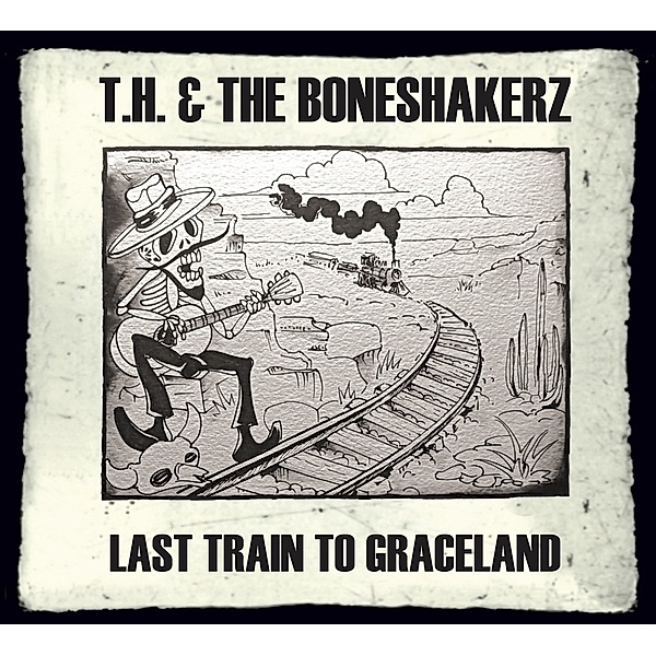Last Train To Graceland, T.H. & The Boneshakerz