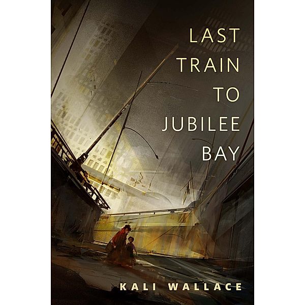 Last Train to Jubilee Bay / Tor Books, Kali Wallace