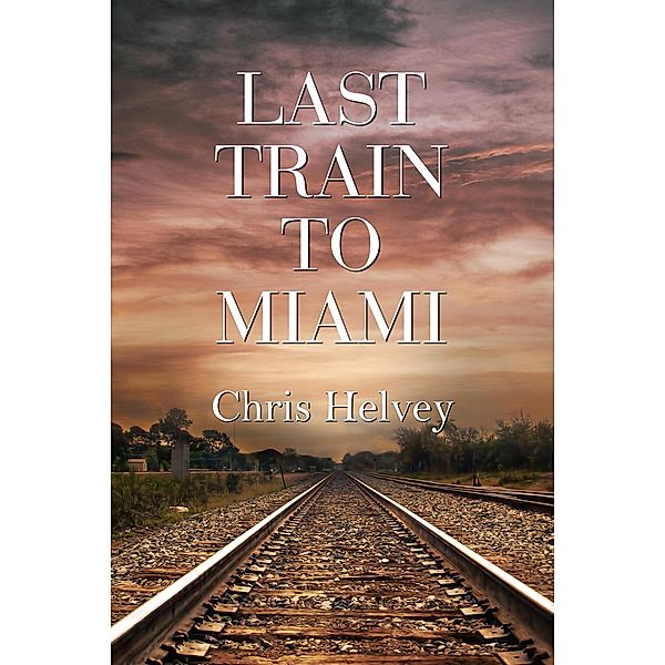 Last Train to Miami, Chris Helvey