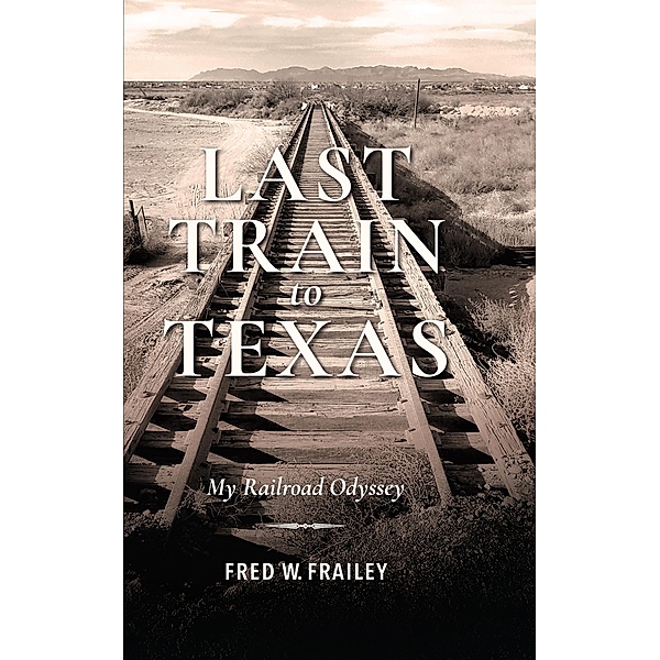 Last Train to Texas, Fred W. Frailey