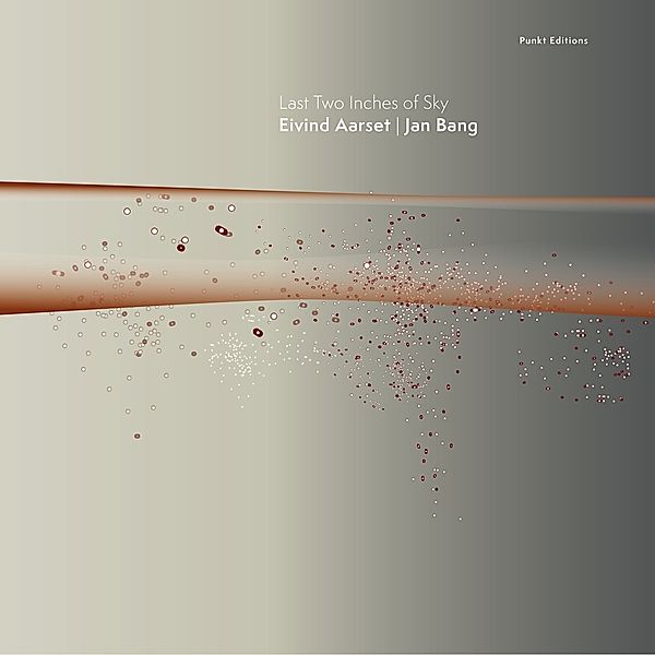 Last Two Inches Of Sky, Jan Bang, Eivind Aarset