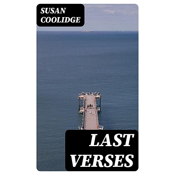 Last Verses, Susan Coolidge