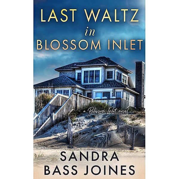 Last Waltz in Blossom Inlet (Blossom Inlet Series, #2) / Blossom Inlet Series, Sandra Bass Joines