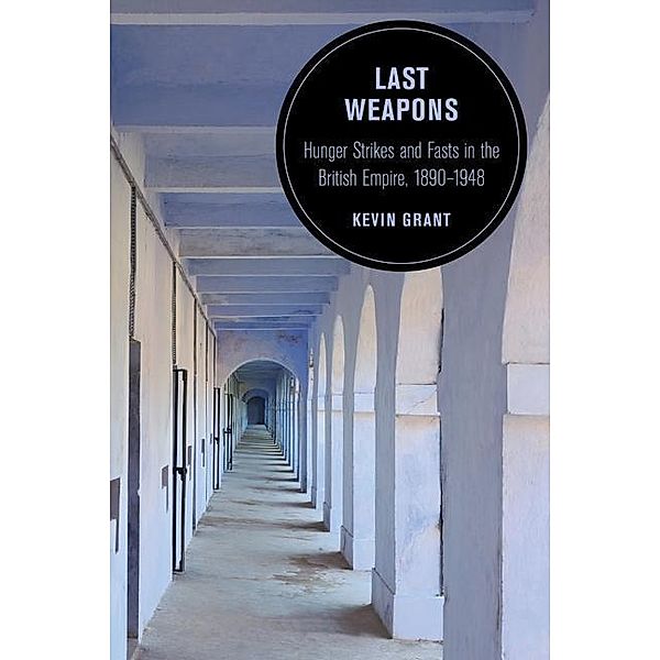 Last Weapons / Berkeley Series in British Studies Bd.16, Kevin Grant