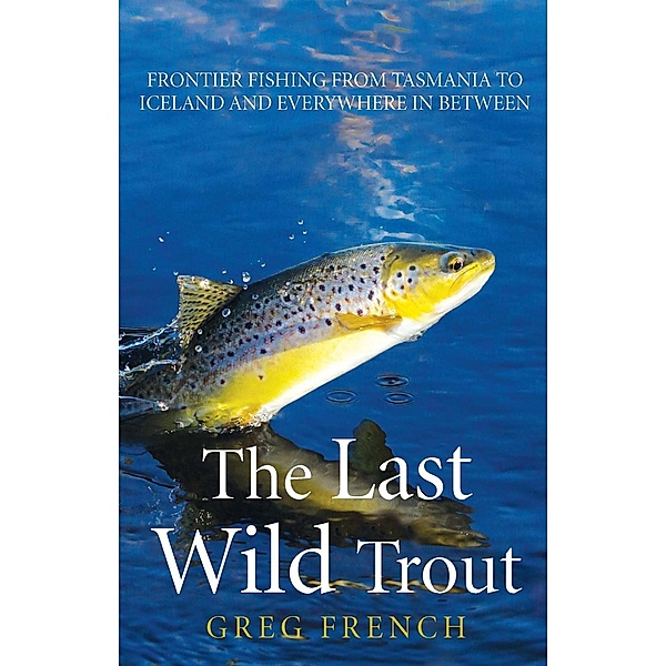 Last Wild Trout, Greg French