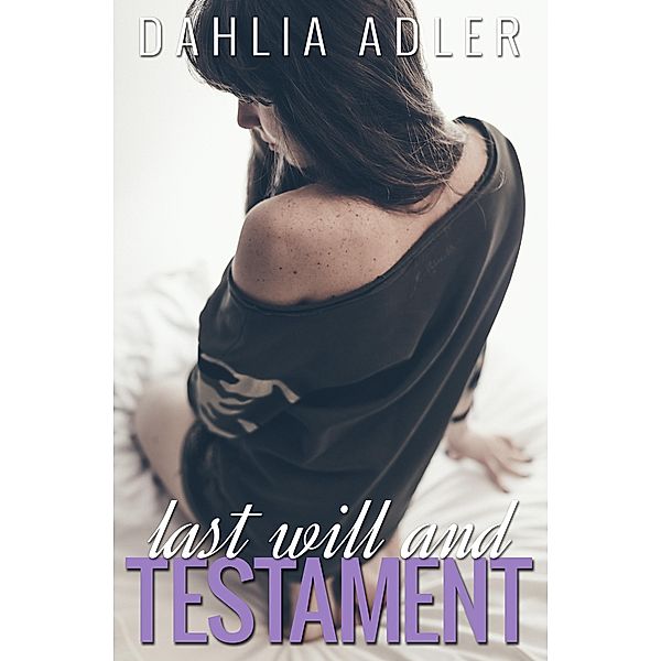 Last Will and Testament, Dahlia Adler