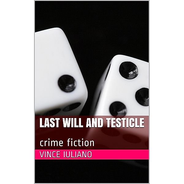 Last Will and Testicle, Vince Iuliano