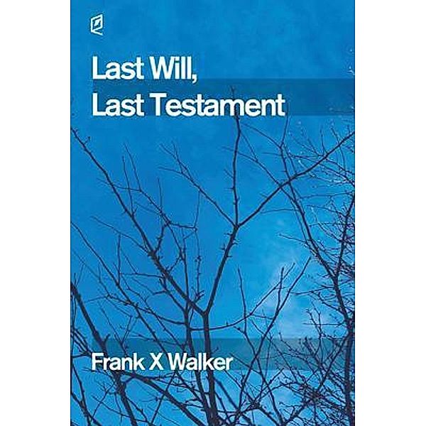 Last Will, Last Testament, Frank X Walker