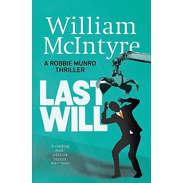 Last Will / The Robbie Munro Thrillers Bd.1, William McIntyre