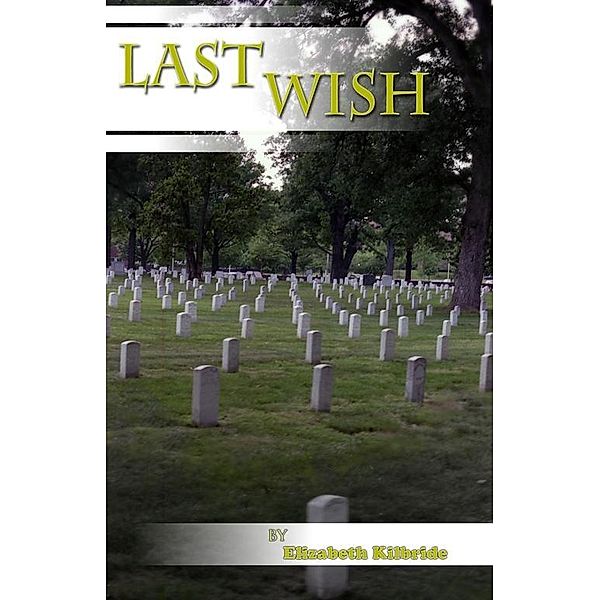 Last Wish / Elizabeth Kilbride, Elizabeth Kilbride