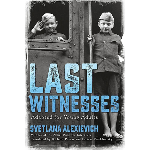 Last Witnesses (Adapted for Young Adults), Svetlana Alexievich