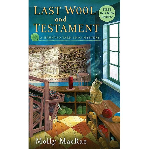 Last Wool and Testament / Haunted Yarn Shop Mystery Bd.1, Molly Macrae