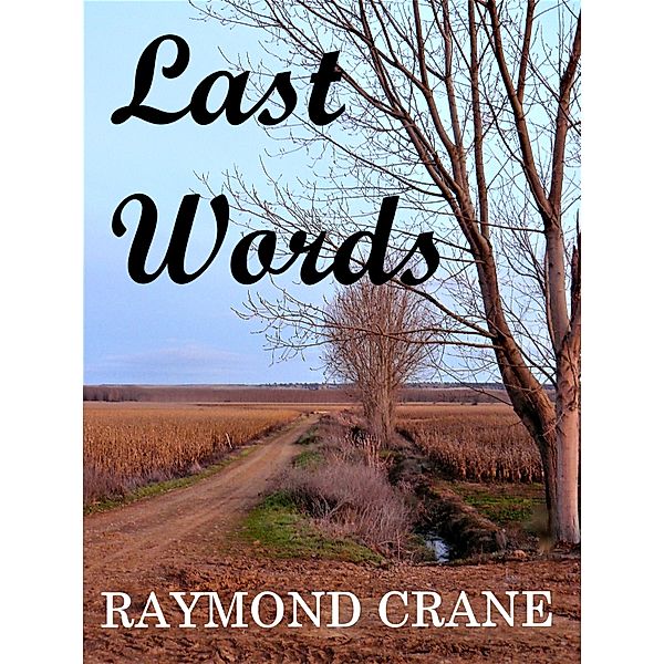 Last Words, Raymond Crane