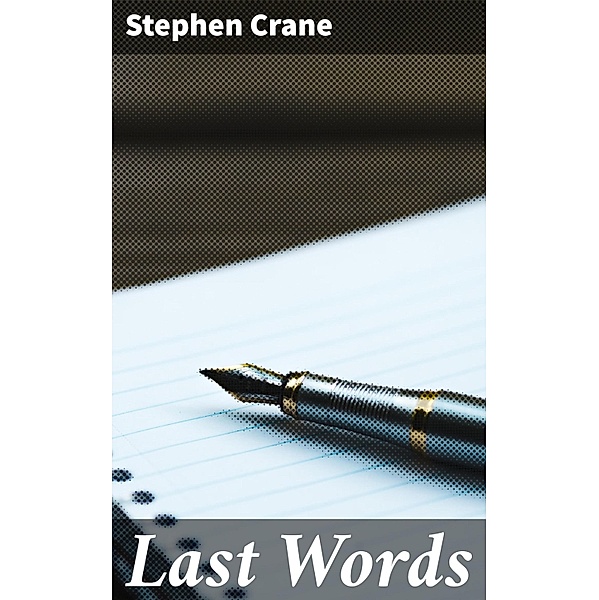 Last Words, Stephen Crane