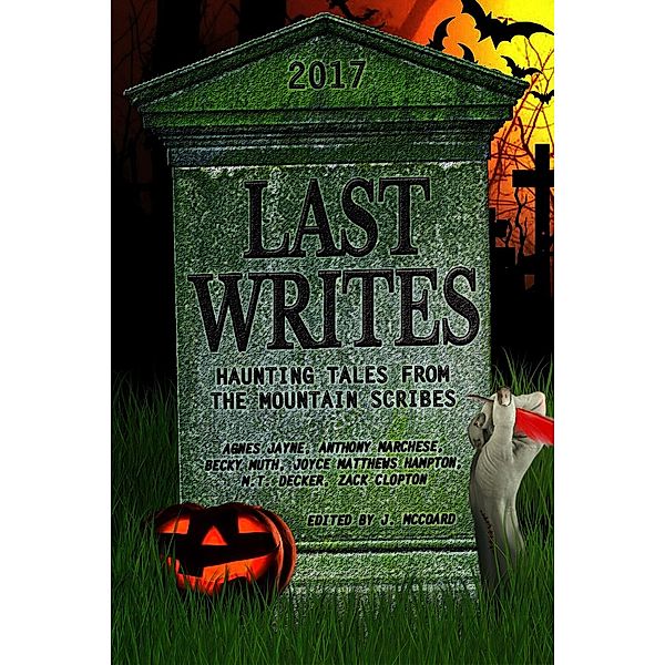 Last Writes, Becky Muth, Agnes Jayne, Anthony Marchese, Joyce Matthews Hampton, M.T. Decker, Zack Clopton