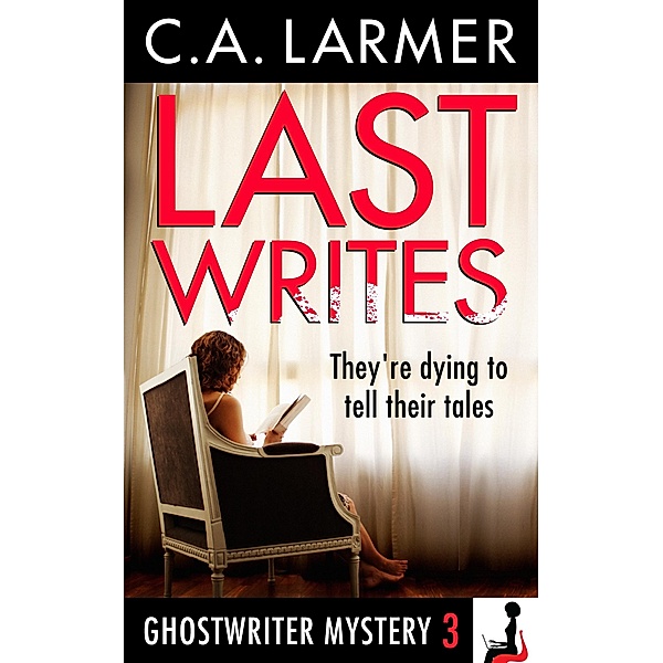 Last Writes (Ghostwriter Mystery 3), C. A. Larmer