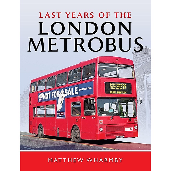 Last Years of the London Metrobus, Wharmby Matthew Wharmby