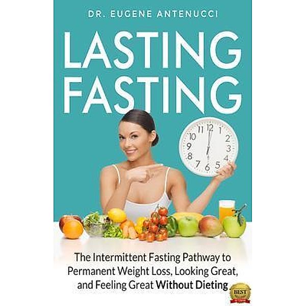 Lasting Fasting, Eugene L Antenucci