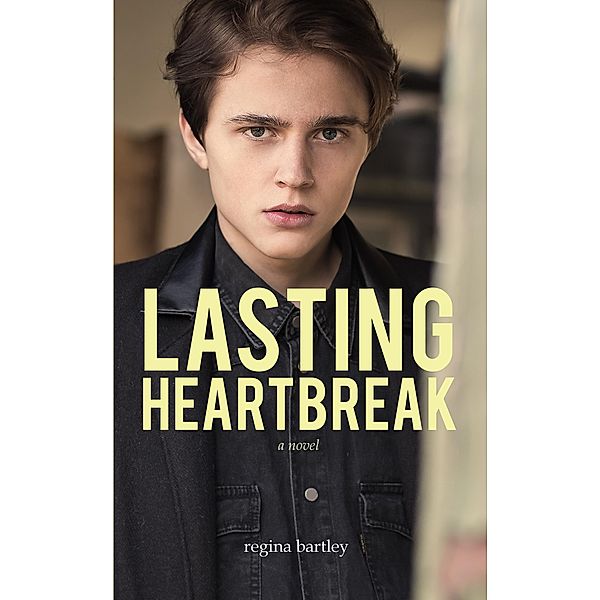 Lasting Heartbreak (Unbroken Series, #3) / Unbroken Series, Regina Bartley