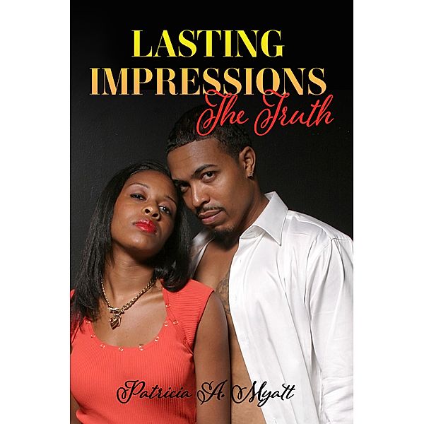 Lasting Impressions - The Truth, Patricia A. Myatt