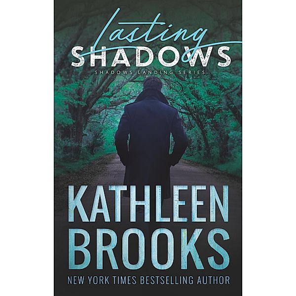 Lasting Shadows (Shadows Landing, #3) / Shadows Landing, Kathleen Brooks