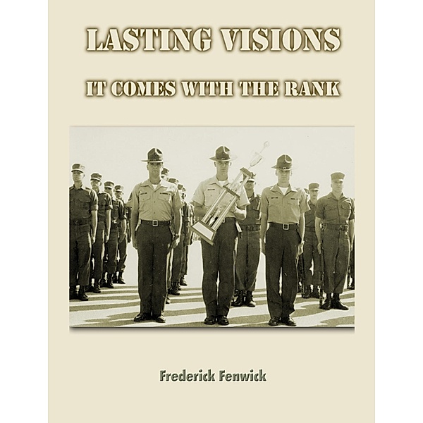 Lasting Visions: It Comes With The Rank, Frederick Fenwick