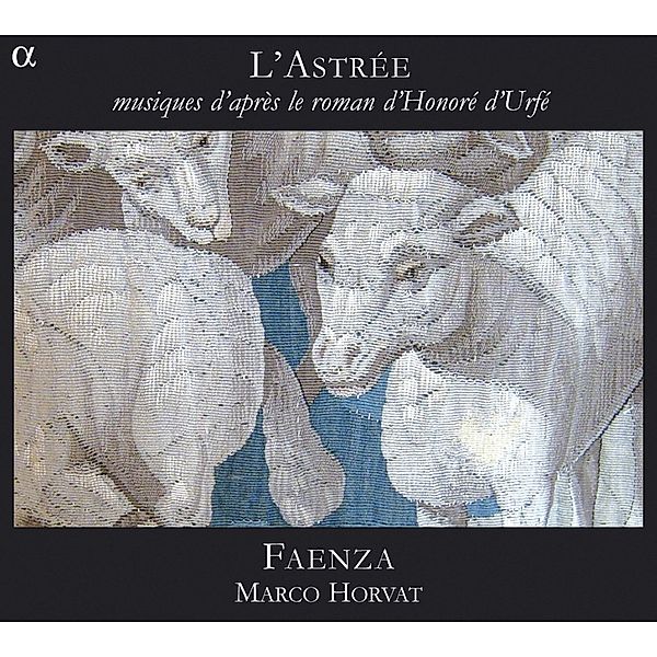 L'Astree-Musik Nach Dem Roman Von Honore D'Urfe, Marco Horvat, Ensemble Faenza