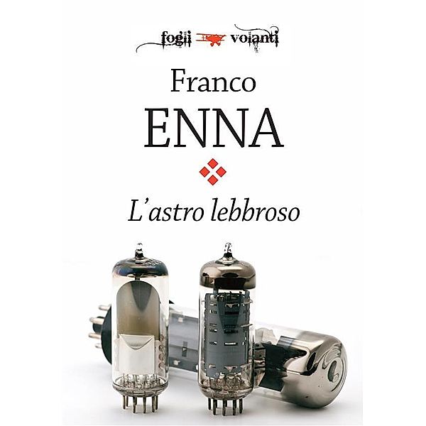 L'astro lebbroso / Fogli volanti, Franco Enna