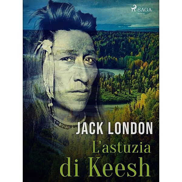 L'astuzia di Keesh / La legge della vita e altri racconti Bd.5, Jack London