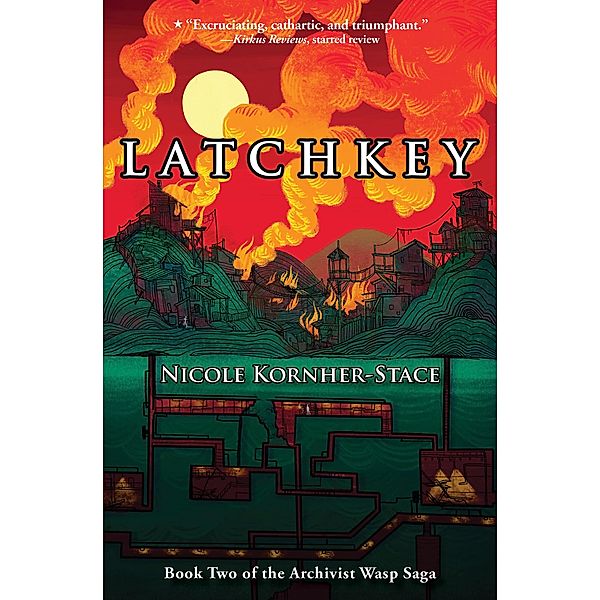 Latchkey: Book Two of the Archivist Wasp Saga / Archivist Wasp, Nicole Kornher-Stace