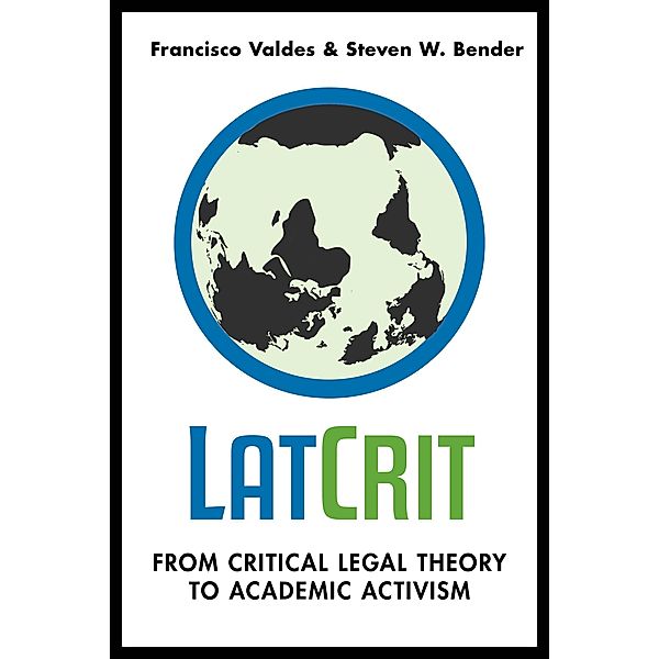 LatCrit, Francisco Valdes, Steven W. Bender