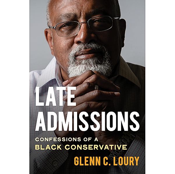 Late Admissions: Confessions of a Black Conservative, Glenn Loury