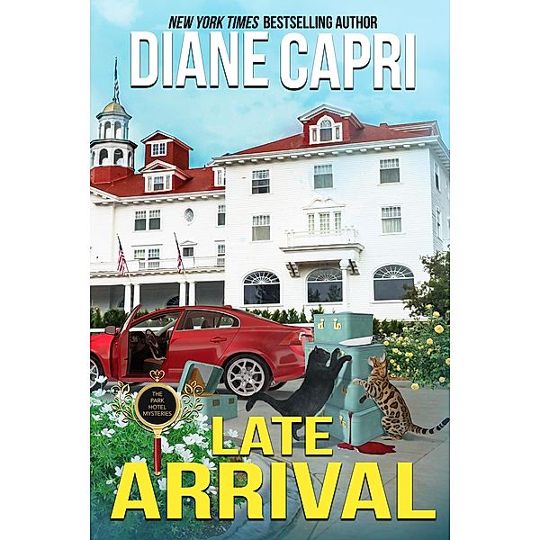 Late Arrival: A Park Hotel Mystery (The Park Hotel Mysteries, #4) / The Park Hotel Mysteries, Diane Capri