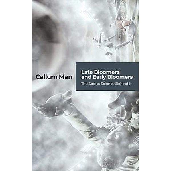 Late Bloomers and Early Bloomers / New Degree Press, Callum Man