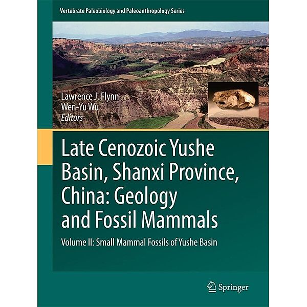 Late Cenozoic Yushe Basin, Shanxi Province, China: Geology and Fossil Mammals / Vertebrate Paleobiology and Paleoanthropology