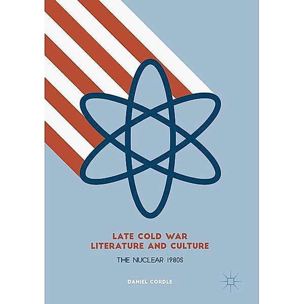 Late Cold War Literature and Culture, Daniel Cordle