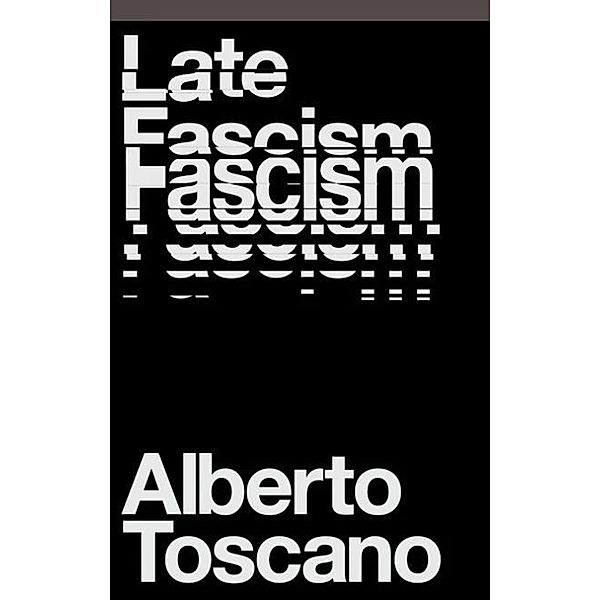 Late Fascism, Alberto Toscano