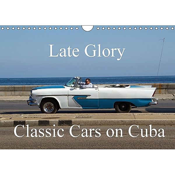 Late Glory - Classic Cars on Cuba (Wall Calendar 2018 DIN A4 Landscape), Isabelle duMont