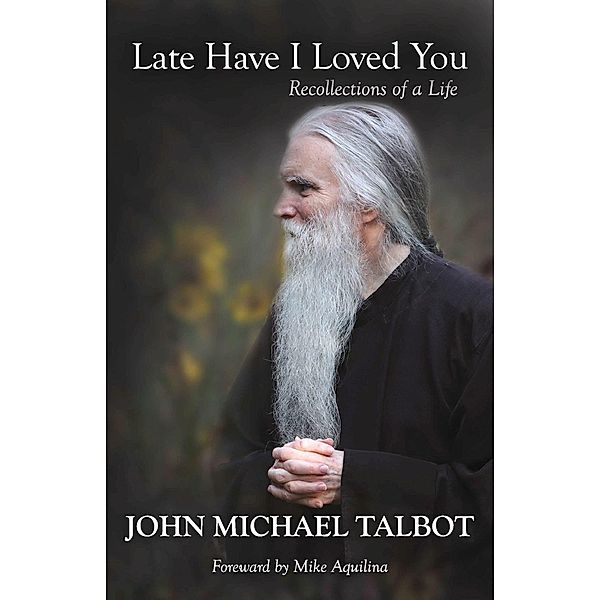 Late Have I Loved You, John Michael Talbot