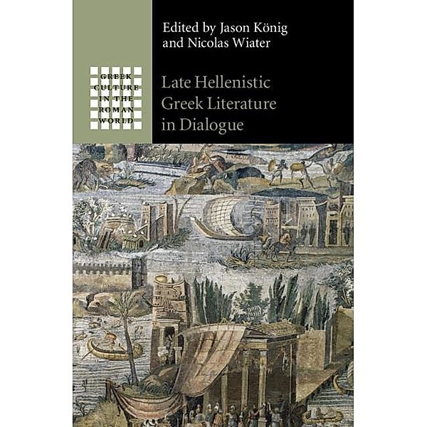 Late Hellenistic Greek Literature in Dialogue / Greek Culture in the Roman World
