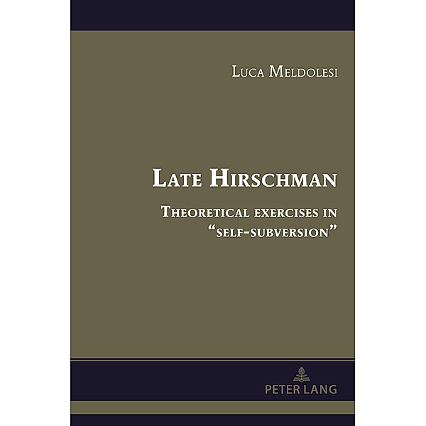 Late Hirschman / Albert Hirschman's Legacy Bd.5, Luca Meldolesi