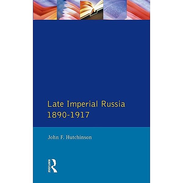 Late Imperial Russia, 1890-1917 / Seminar Studies, John F. Hutchinson