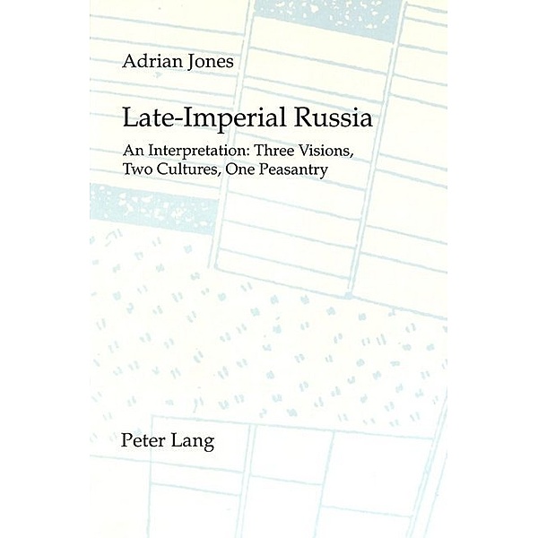 Late-Imperial Russia: An Interpretation, Adrian Jones