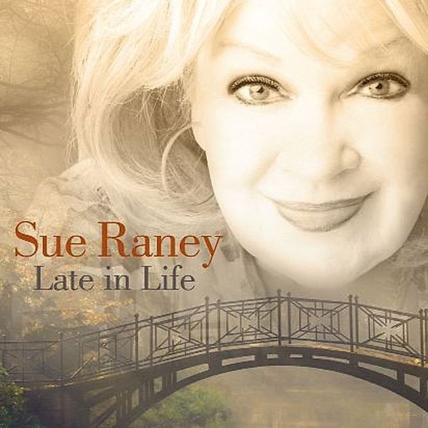 Late In Life, Sue Raney