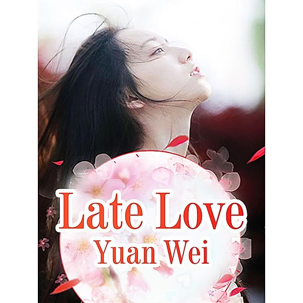 Late Love, Yuan Wei