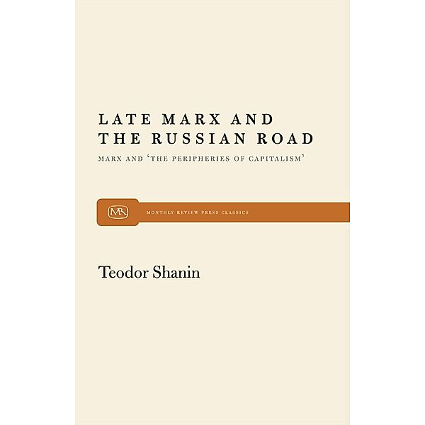 Late Marx and the Russian Road / Monthly Review Press Classic Titles Bd.26, Teodor Shanin