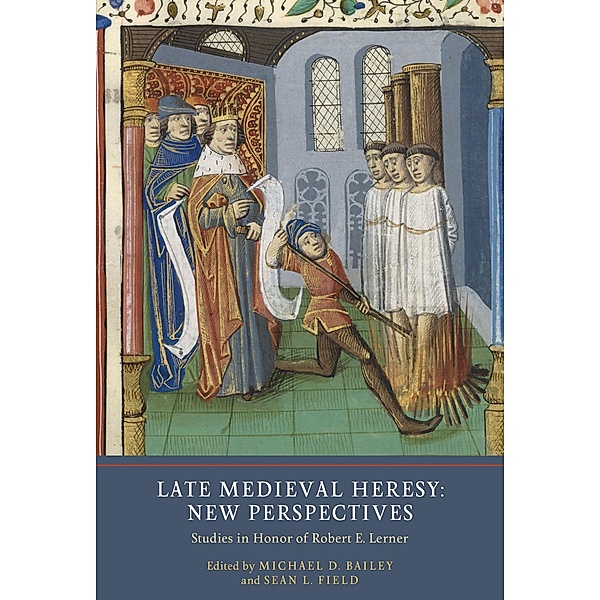 Late Medieval Heresy: New Perspectives / Heresy and Inquisition in the Middle Ages Bd.5