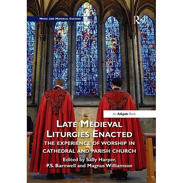 Late Medieval Liturgies Enacted